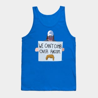 We can’t comb over racism Tank Top